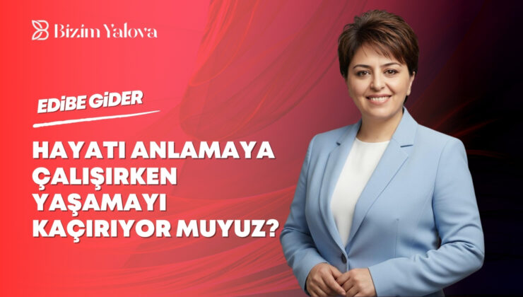 Hayatı Anlamaya Çalışırken Yaşamayı Kaçırıyor Muyuz?